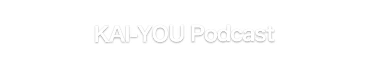 KAI-YOU Podcast